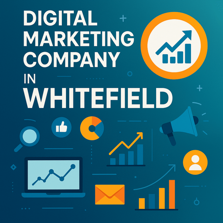 Best Digital Marketing Company in Whitefield: Top Strategies & Services